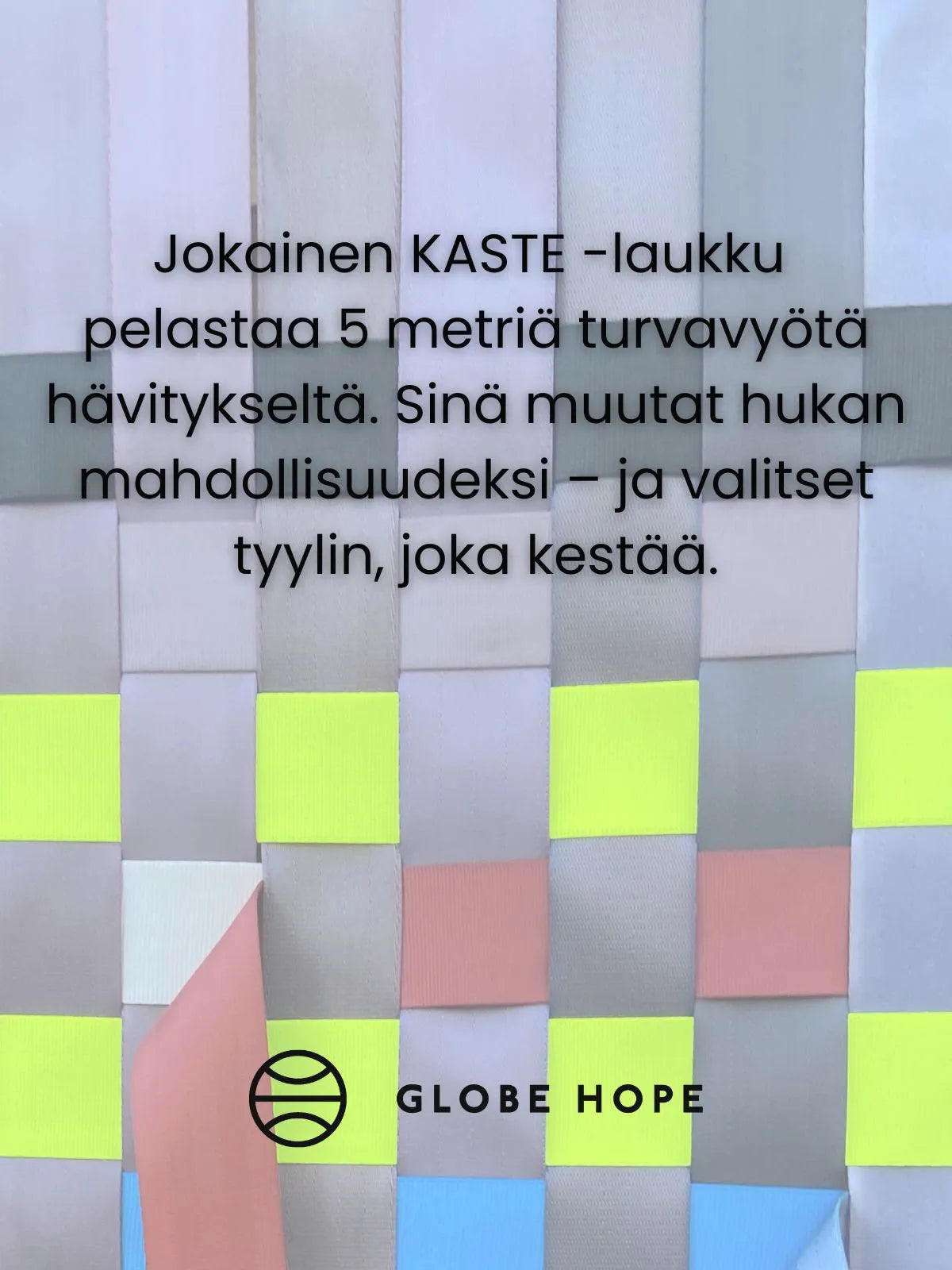 Globe Hope, Kaste laukun materiaali-info.