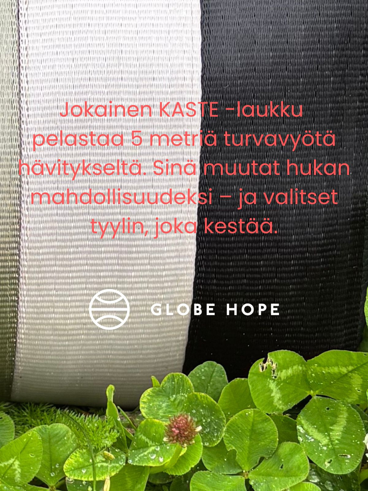 Globe Hope, Kaste laukun materiaali-info.